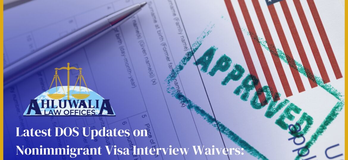 Latest DOS Updates on Nonimmigrant Visa Interview Waivers: