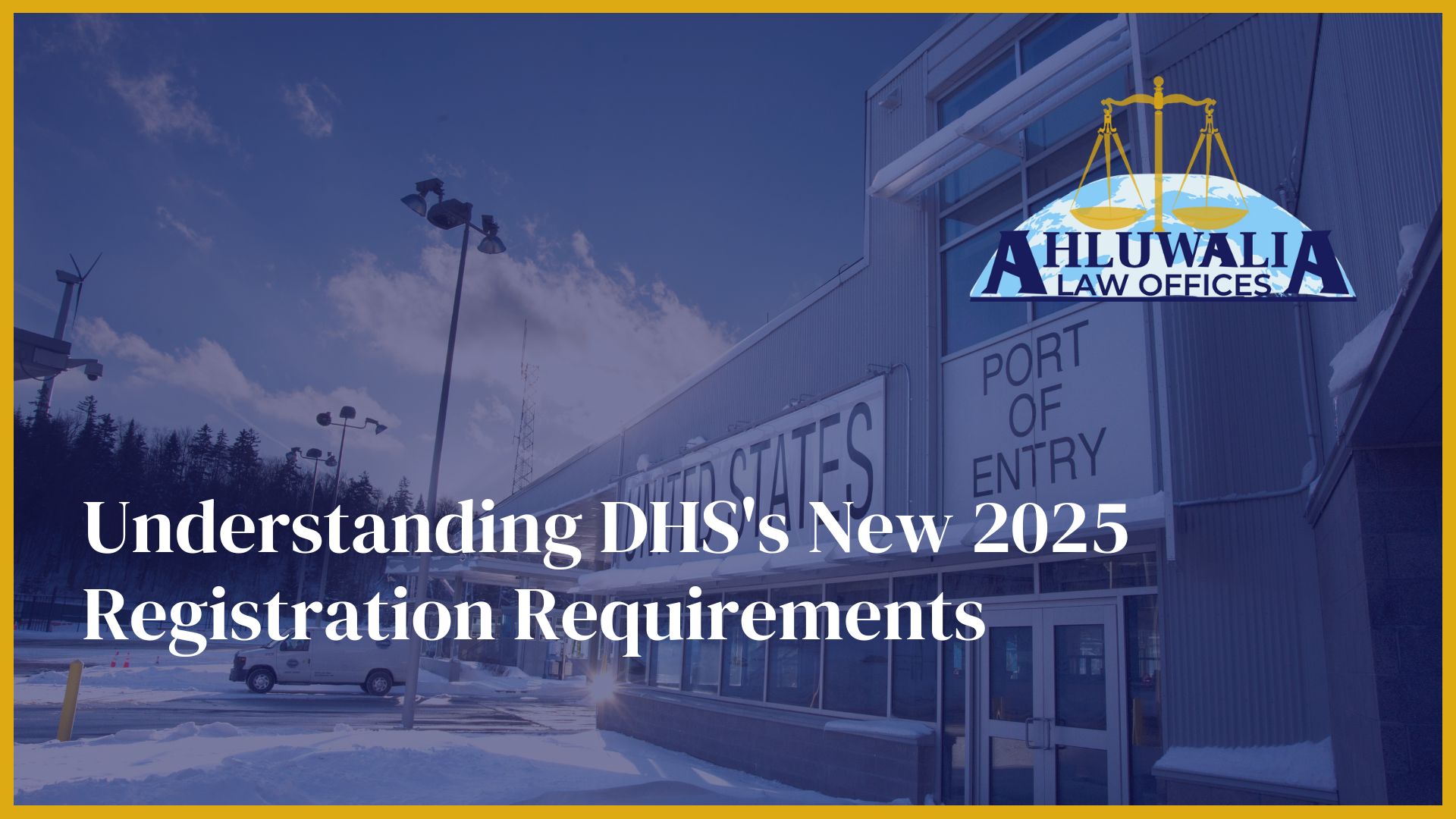 Understanding DHS's New 2025 Registration Requirements