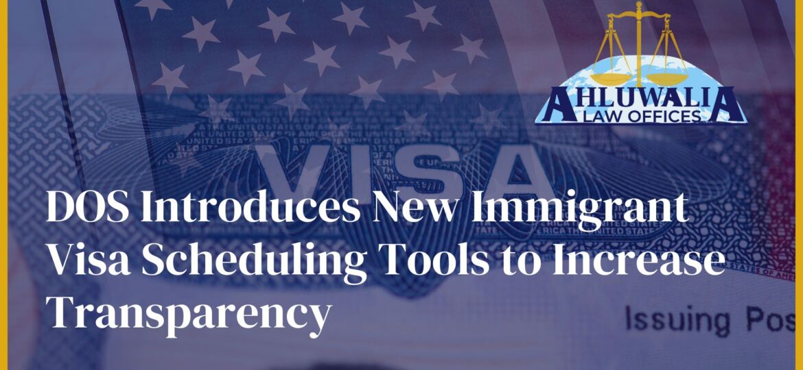 DOS Introduces New Immigrant Visa Scheduling Tools to Increase Transparency