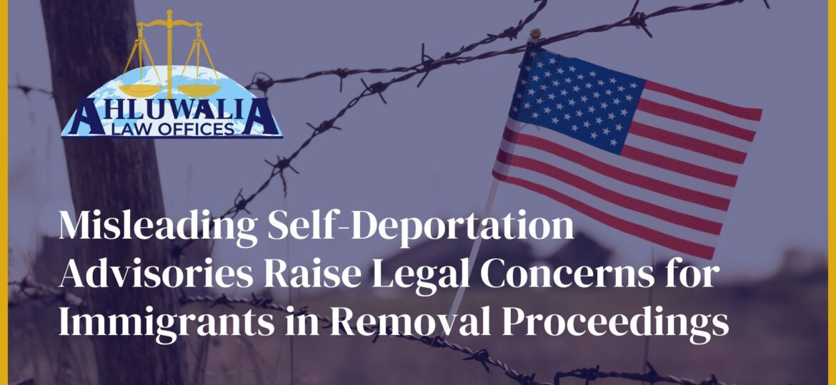 Misleading Self-Deportation Advisories Raise Legal Concerns for Immigrants in Removal Proceedings