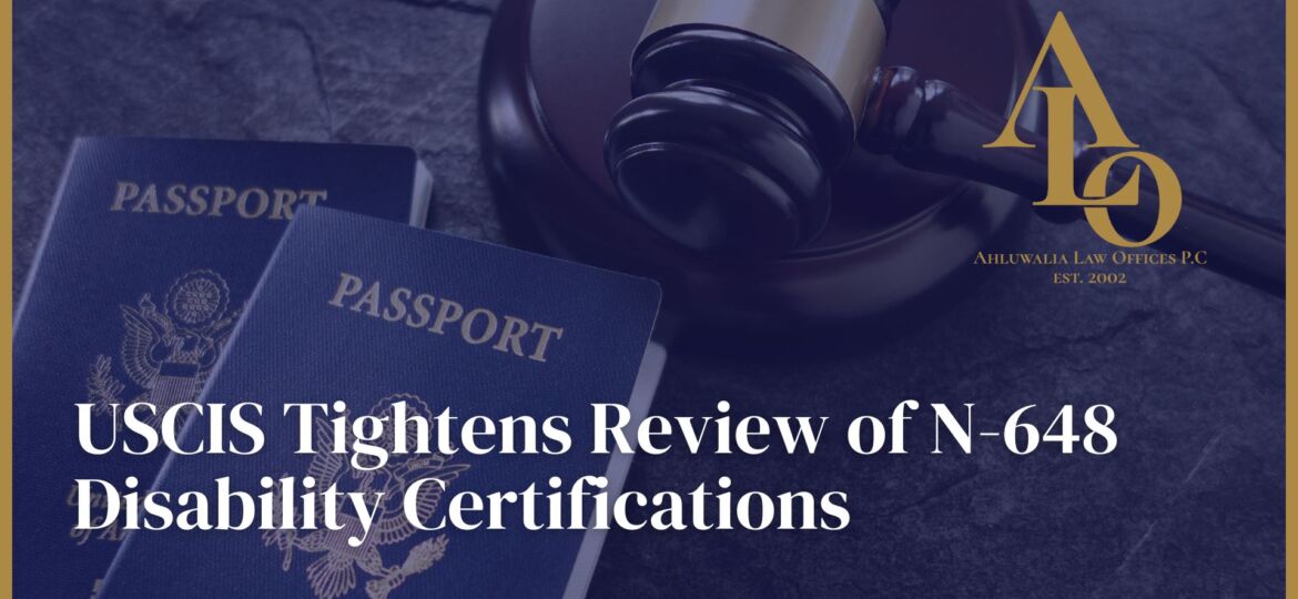 USCIS Tightens Review of N-648 Disability Certifications