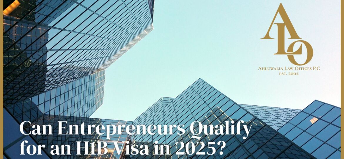 Can Entrepreneurs Qualify for an H1B Visa in 2025?