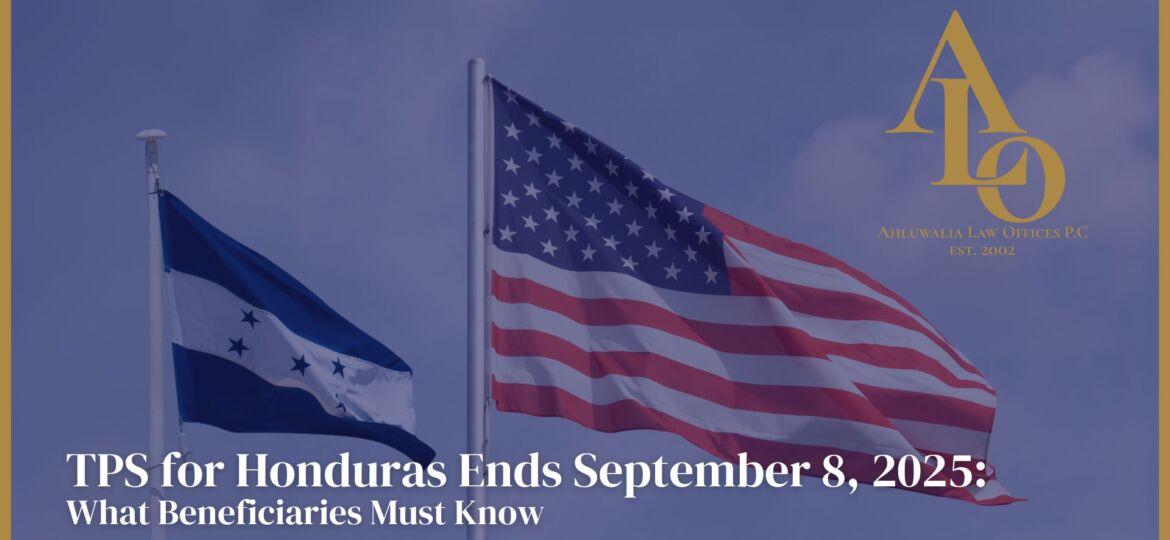TPS Termination for Honduras Effective September 8, 2025: What Beneficiaries Must Know