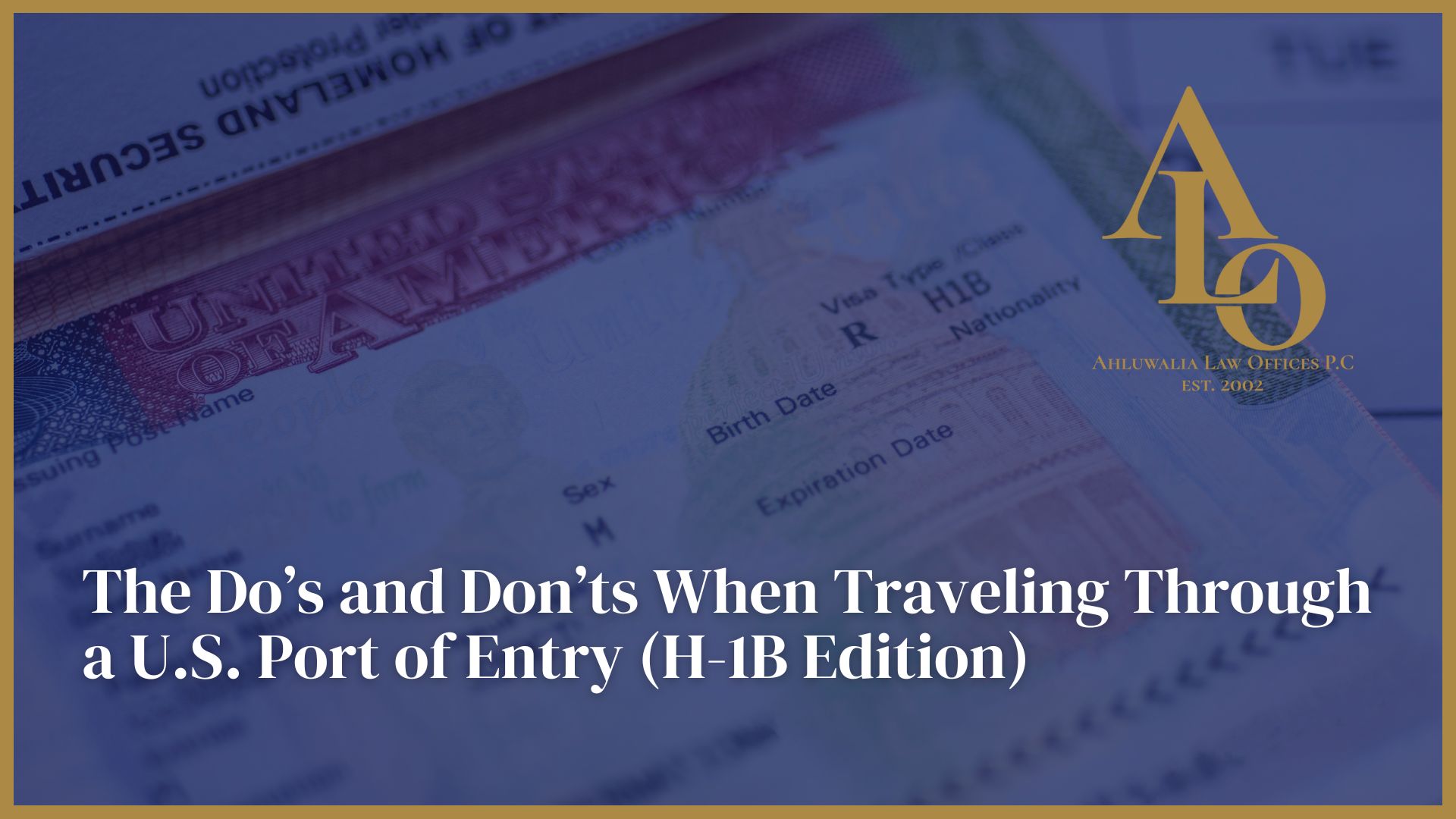 Do's and Don'ts at the U.S. Port of Entry for H-1B Visa Holders