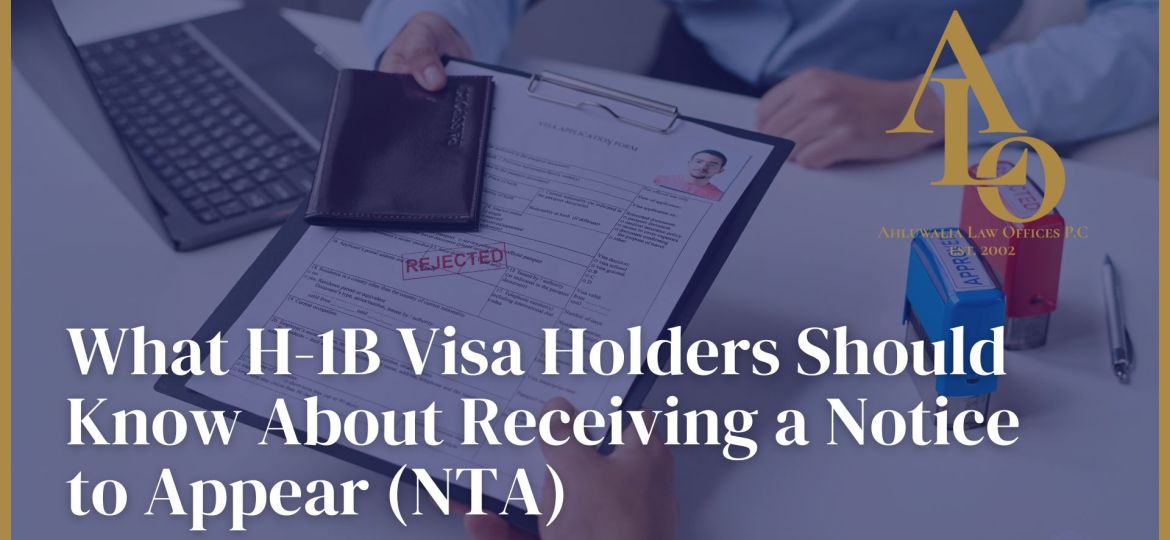 What H-1B Visa Holders Should Know About Receiving a Notice to Appear (NTA)