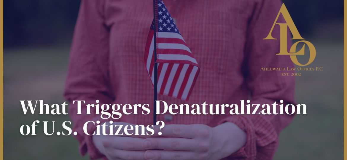 What Triggers Denaturalization of U.S. Citizens?