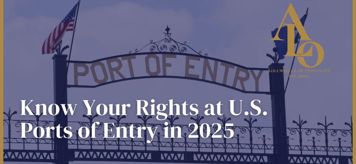What Lawful Permanent Residents Need to Know Before Traveling Back to the U.S. Ports of Entry