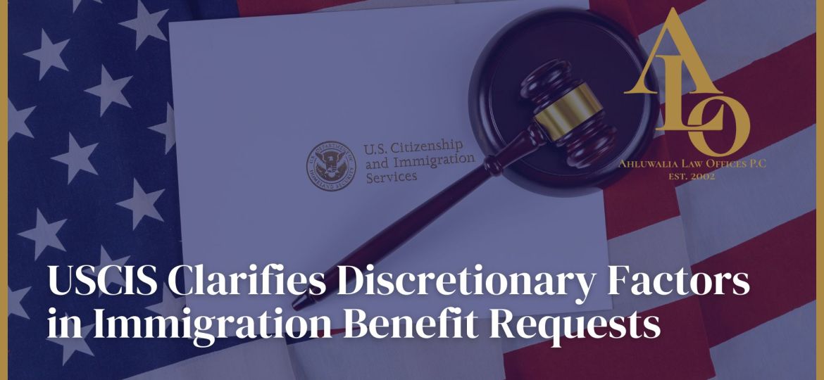 USCIS Clarifies Discretionary Factors in Immigration Benefit Requests