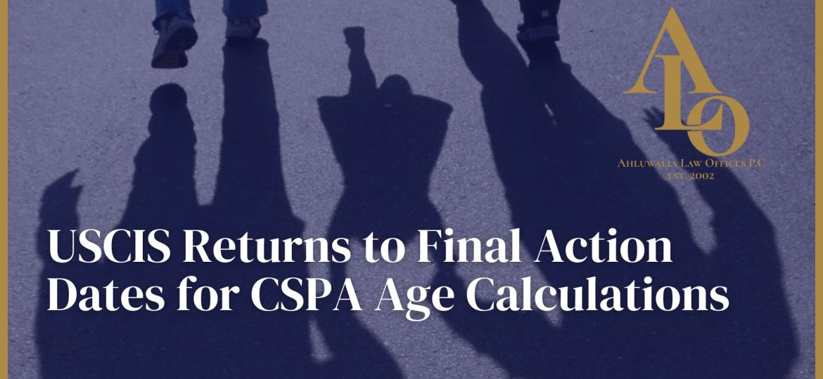 USCIS Returns to Final Action Dates for CSPA Age Calculations
