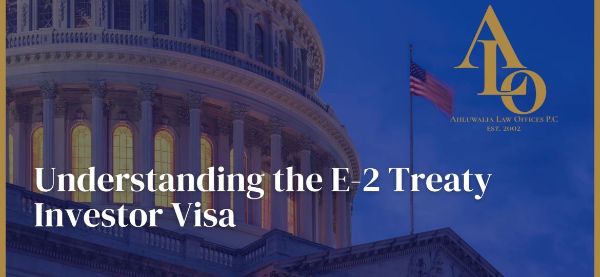 Understanding the E-2 Treaty Investor Visa