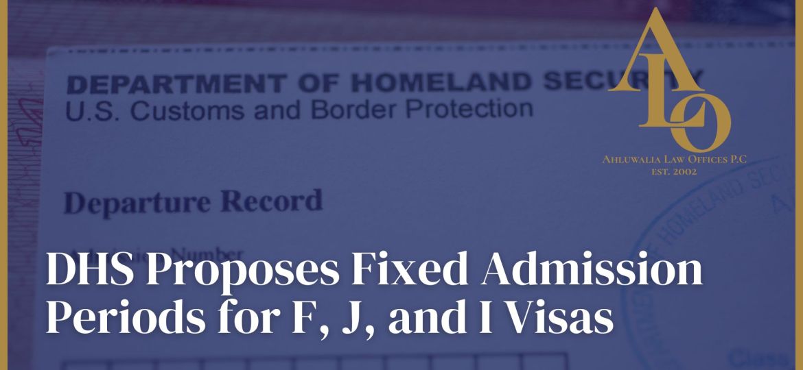 DHS proposed rule F J I visa admission period