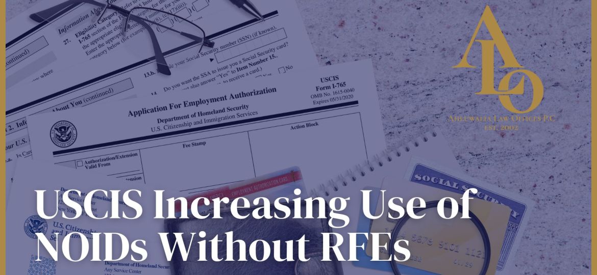 USCIS Increasing Use of NOIDs Without RFEs