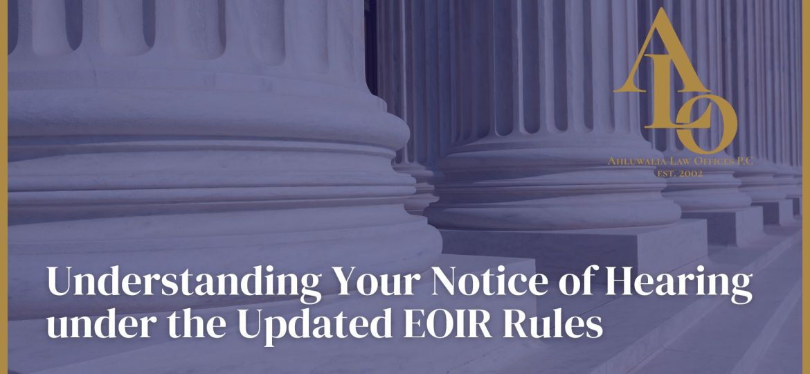 Understanding Your Notice of Hearing under the Updated EOIR Rules