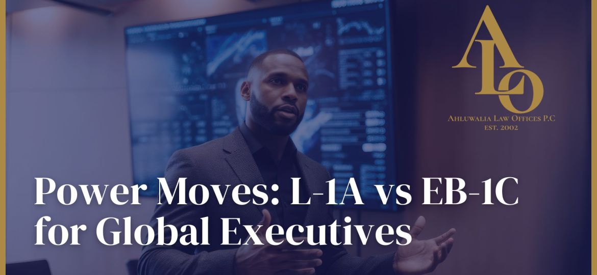 Whether expanding your enterprise or securing your U.S. leadership role, our attorneys help you navigate the L-1A and EB-1C visa options with precision and strategy.