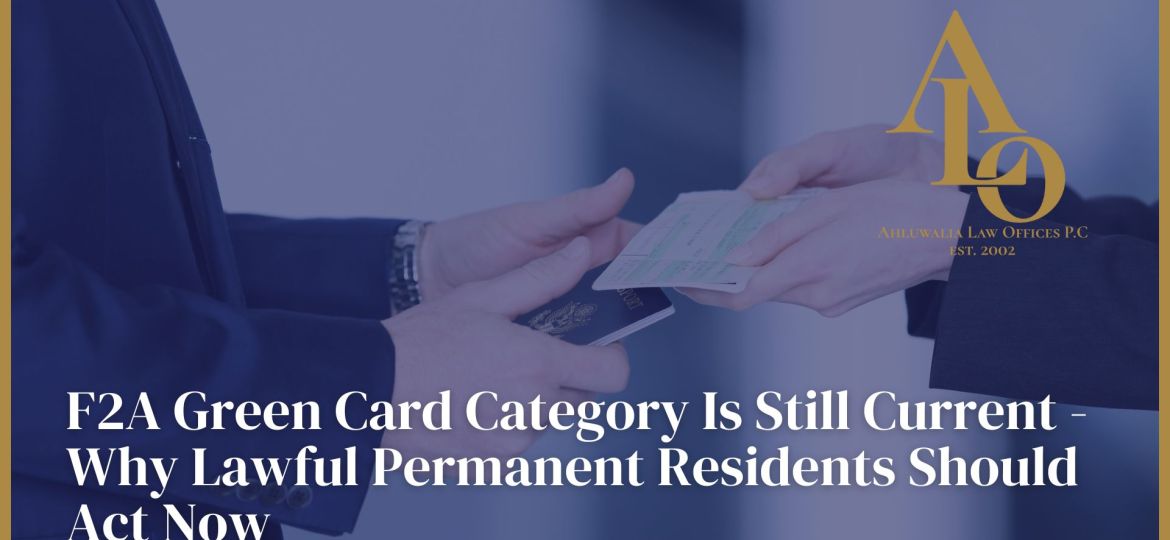 F2A Green Card Category Is Still Current — Why Lawful Permanent Residents Should Act Now