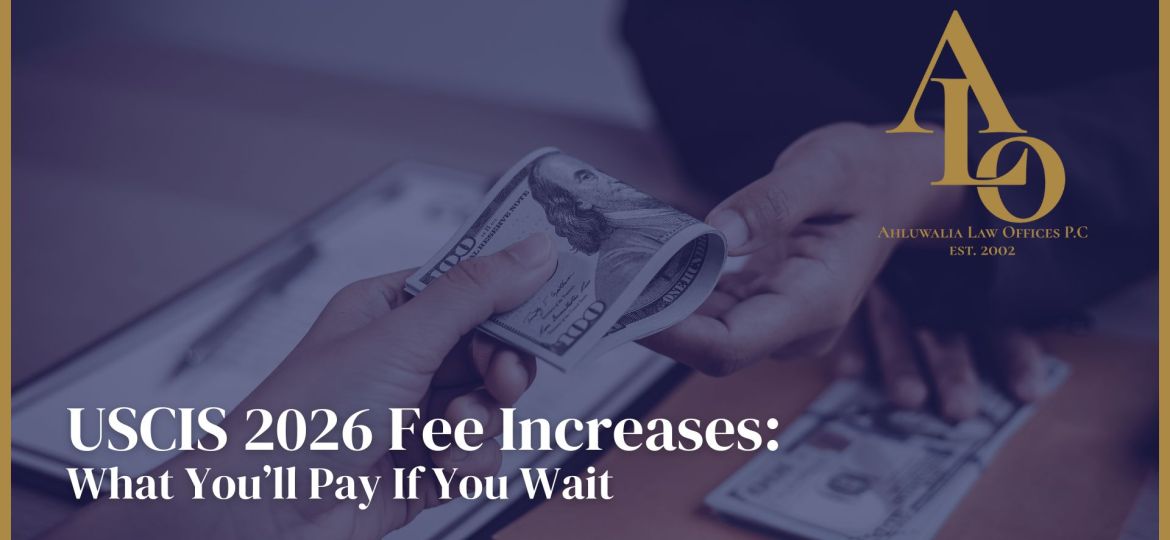 USCIS 2026 Fee Increases: What You’ll Pay If You Wait