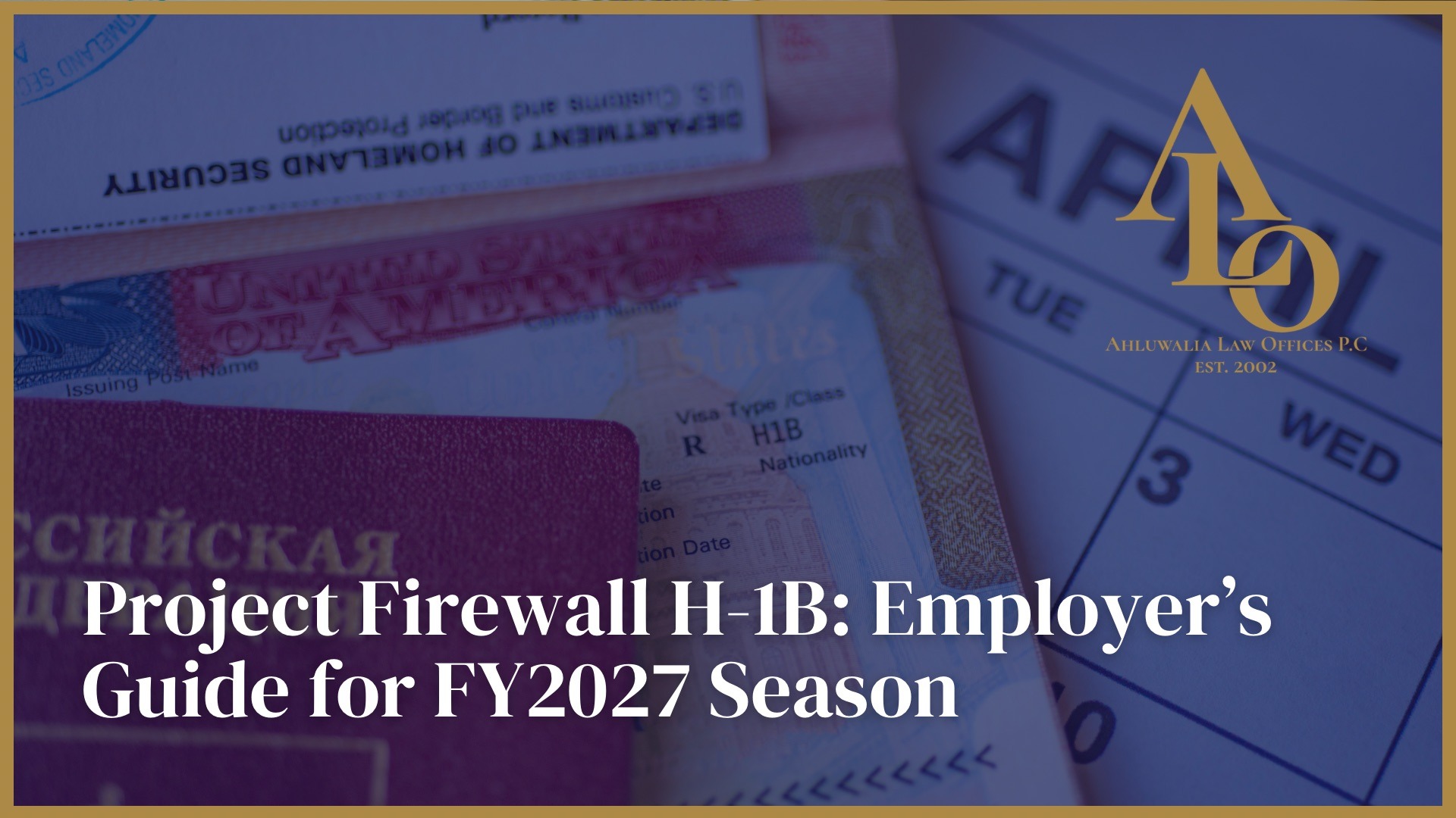 Project Firewall H-1B: Employer's Guide for FY2027 Season