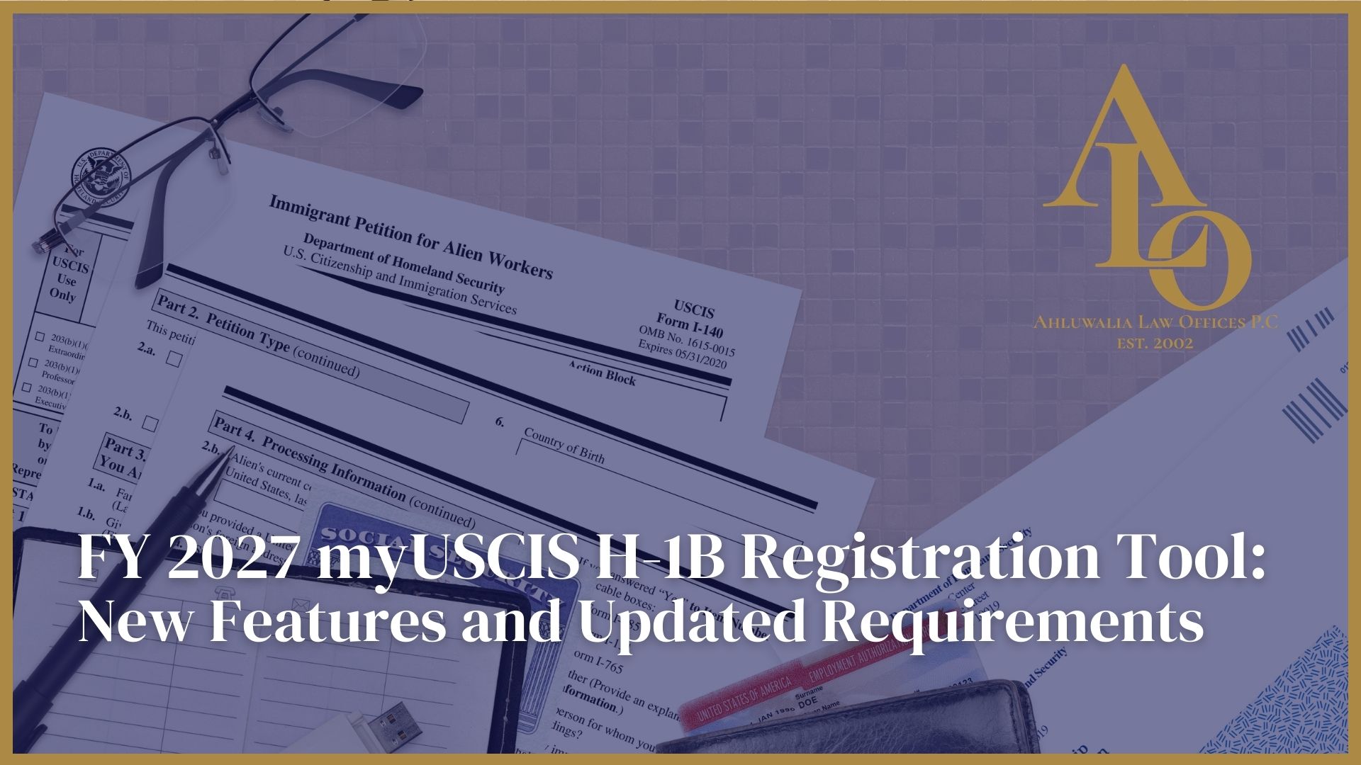 myUSCIS H-1B Registration Tool FY 2027 Updates | Ahluwalia Law