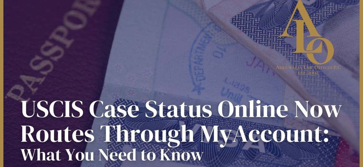 USCIS Case Status Online Now Routes Through MyAccount